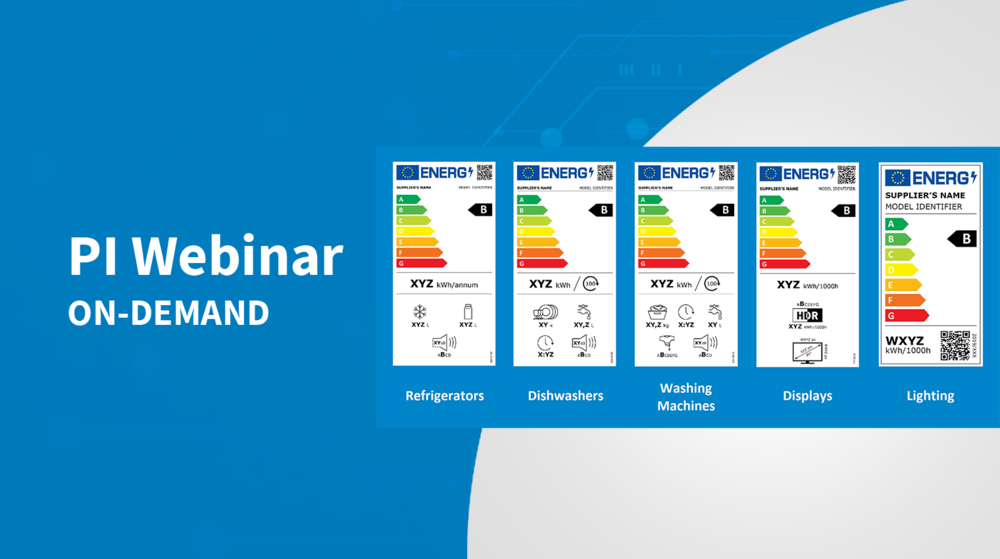 PI Webinar On-Demand - EU Energy Label Reform PI Webinar On-Demand - EU Energy Label Reform