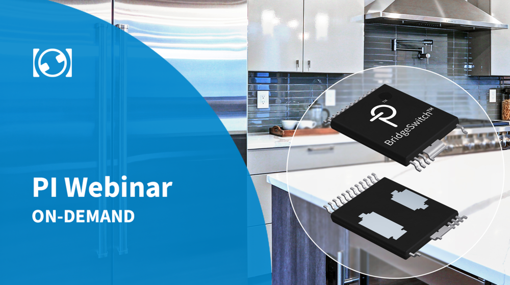 PI Webinar On-Demand - BridgeSwitch BLDC Motor Driver PI Webinar On-Demand - BridgeSwitch BLDC Motor Driver