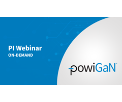 PI Webinar On-Demand - PowiGaN Technology