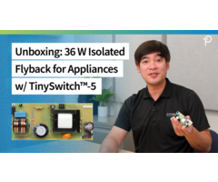 Design Kit Unboxing - RDK-1040 - 36 W Isolated Flyback for Appliances with TinySwitch-5