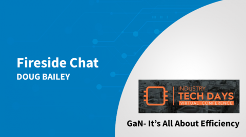 GaN - It's All About Efficiency - Industry Tech Days 2021 Fireside Chat